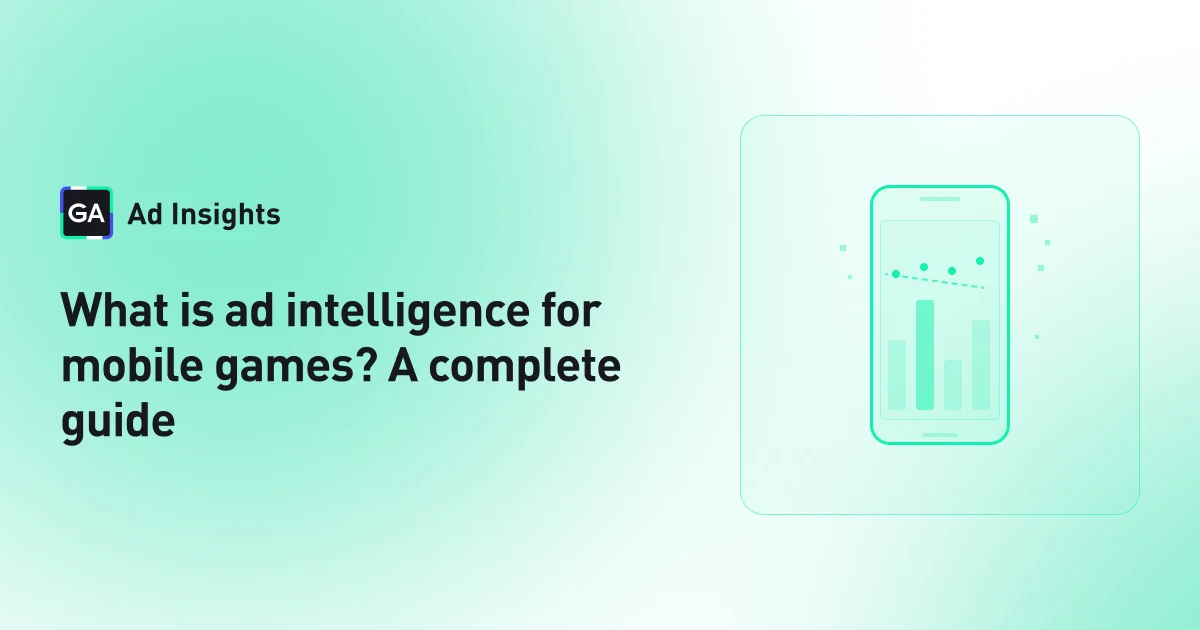 What is ad intelligence for mobile games? A complete guide